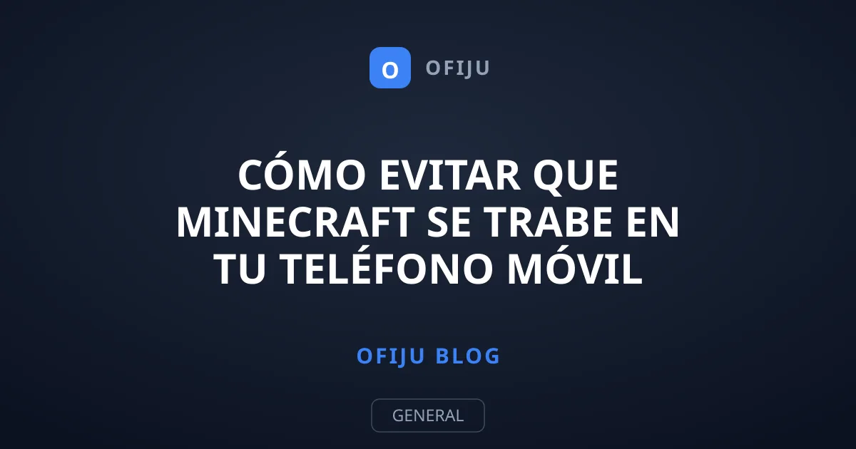 Cómo evitar que Minecraft se trabe en tu teléfono móvil