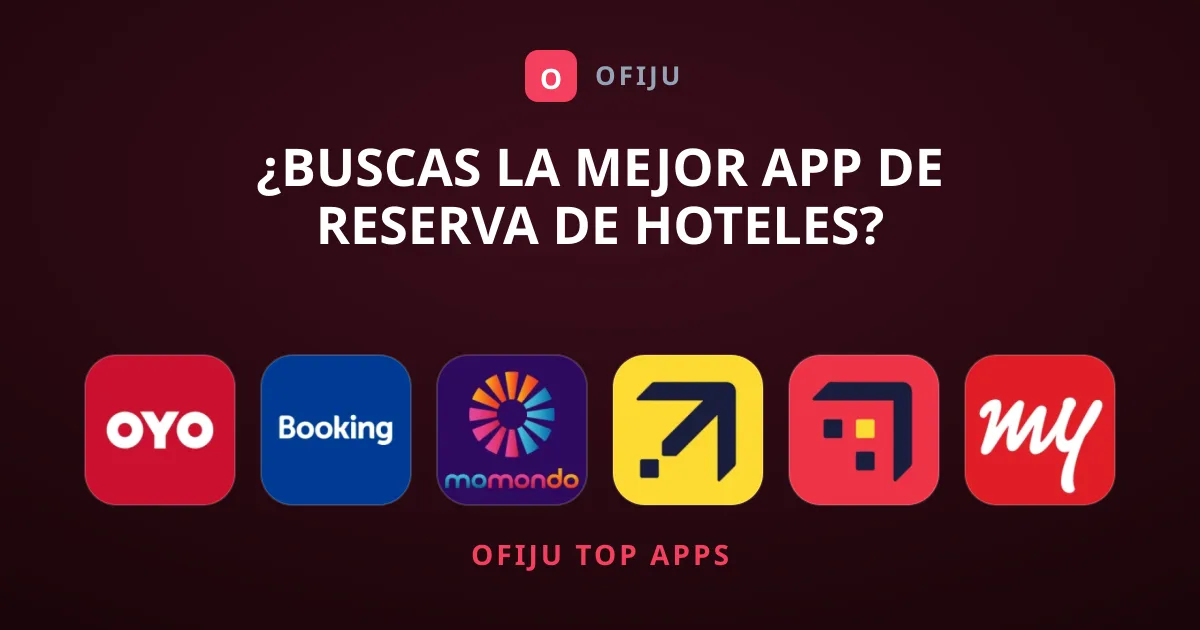 ¿Buscas la Mejor App de Reserva de Hoteles?