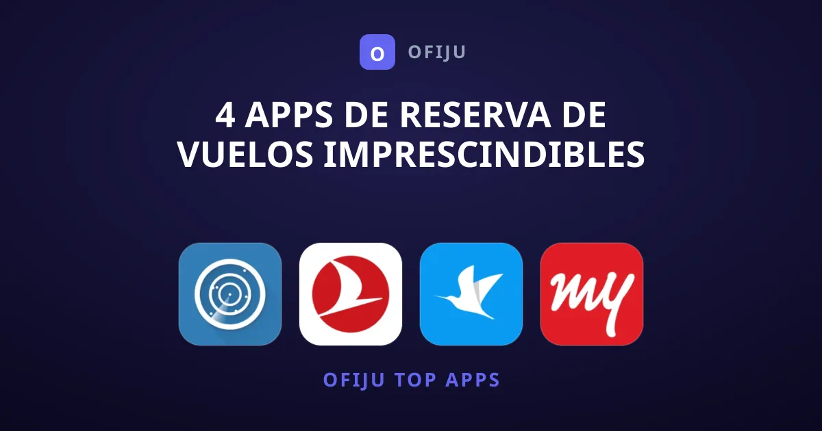 4 Apps de Reserva de Vuelos Imprescindibles para Viajar
